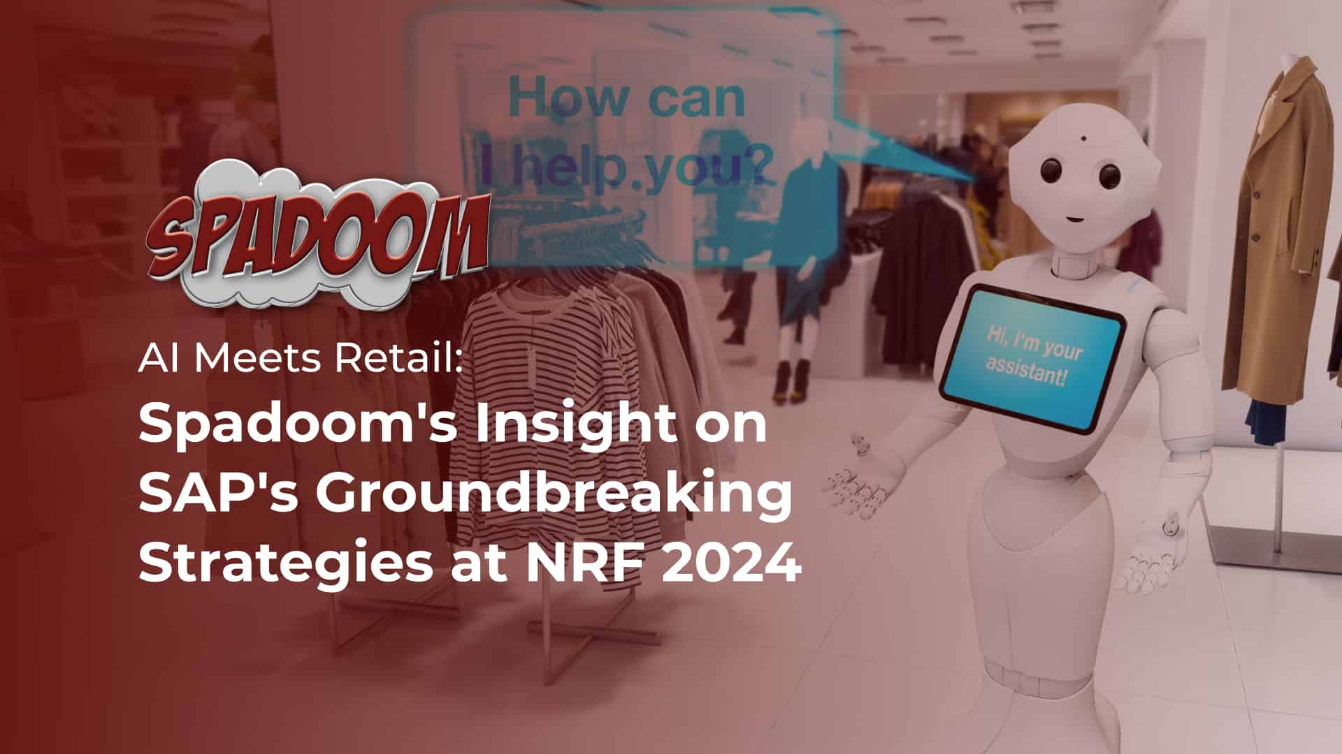 AI Meets Retail: Spadoom's Insight on SAP's Groundbreaking Strategies at NRF 2024